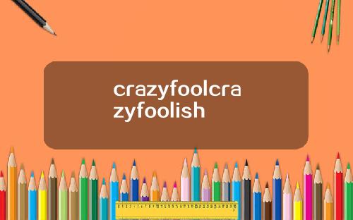 crazyfoolcrazyfoolish